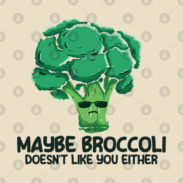 Broccoli | Maybe Broccoli Doesnt Like You Either by Clawmarks