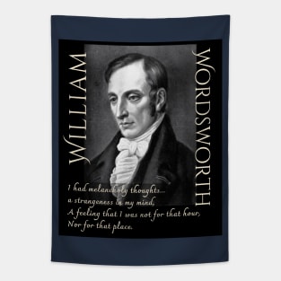 William Wordsworth portrait and  quote: I had melancholy thoughts... a strangeness in my mind, A feeling that i was not for that hour, Nor for that place. Tapestry