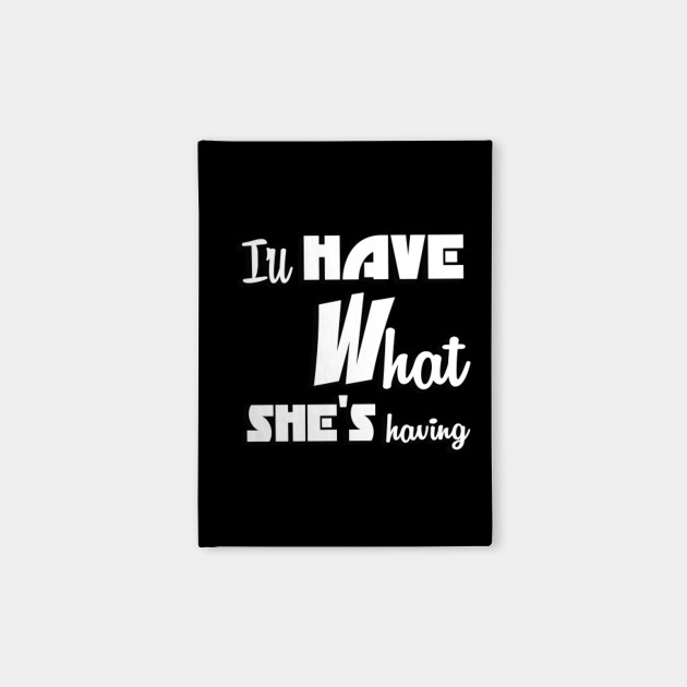 I Ll Have What She S Having 100 Most Famous Quotes From American Films When Harry Met Sally Notebook Teepublic
