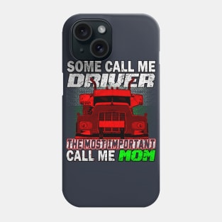 Some Call Me Driver Mom Trucker Mom Phone Case