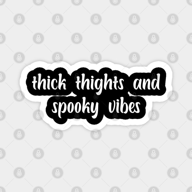 thick thights and spooky vibes Magnet by Duodesign