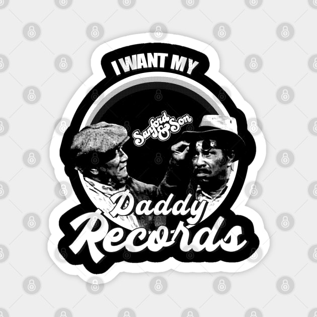 Sanford and son - Fredd I Want My Daddy Records White - blackWhite Magnet by regencyan