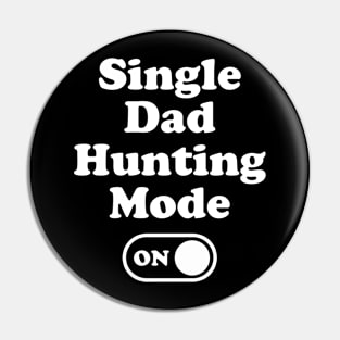 Single Dad Hunting Mode On Pin