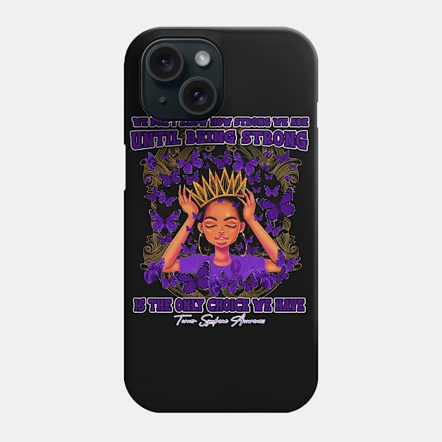 Turner Syndrome awareness Black Queen We Don't Know How Strong We Are Until Being Strong Is The only Choice We Have Phone Case by Whoward