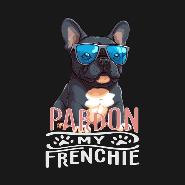 Pardon My Frenchie French Bulldog for Men Women Dog Lovers by Vermilion Seas