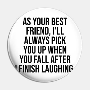 As your friend I will always Pick you uo Friendship Viral Quotes Trends Pin