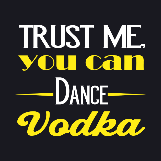 Vodka you can dance by Foxxy Merch