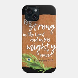 Be strong in the Lord and His mighty power | Christian design Phone Case