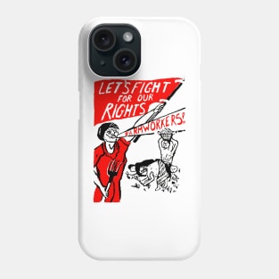 LET'S FIGHT FOR OUR RIGHTS-FARMWORKERS Phone Case