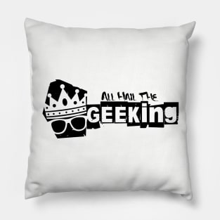 All Hail the GEEKing GRUNGE (BLK) Pillow