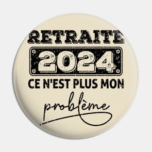 Retired 2024 Not My Problem Anymore - Vintage Gift - retirement gifts-retro design Pin