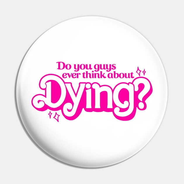 Do You Ever Think About Dying? Pin by Boots