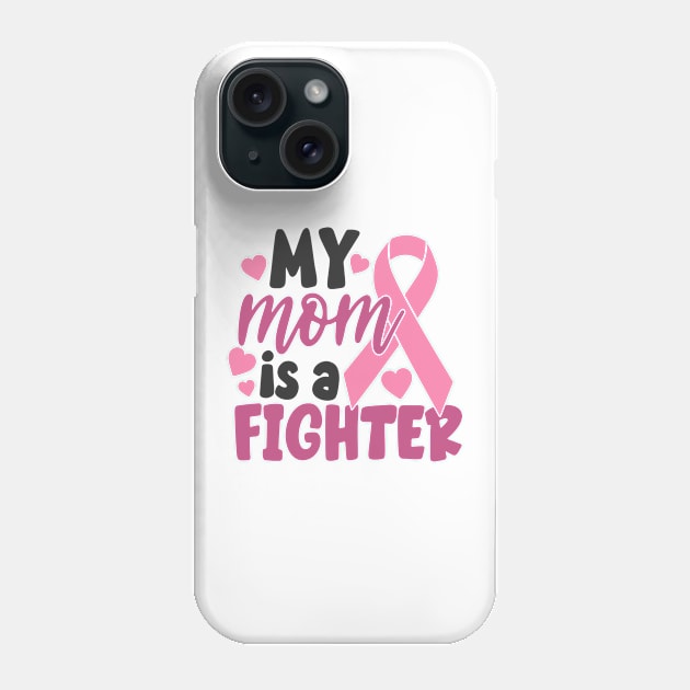 my mom is a fighter Phone Case by CrankyTees