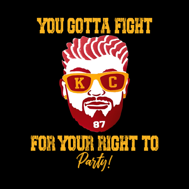 You gotta fight for your right to party - travis kelce by bonsauba