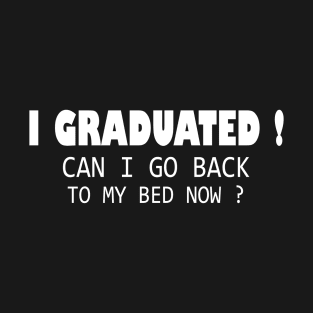 Can I Go Back to Bed Shirt Funny Graduation Gift for him her T-Shirt