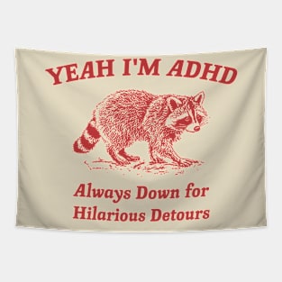 Yeah I'm ADHD, Raccoon T Shirt, Weird T Shirt, Meme T Shirt, Trash Panda T Shirt, Unisex Tapestry