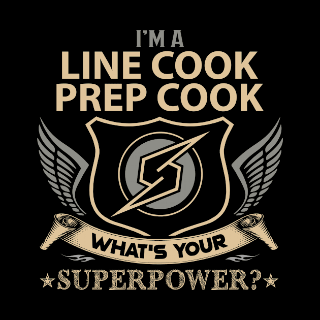 Line Cook Prep Cook T Shirt - Superpower Gift Item Tee by Cosimiaart