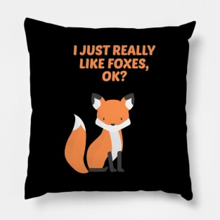 Funny Fox Gift I Just Really Like Foxes Ok Pillow