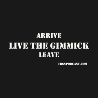 TRSS- Arrive ,Gimmick, Leave T-Shirt