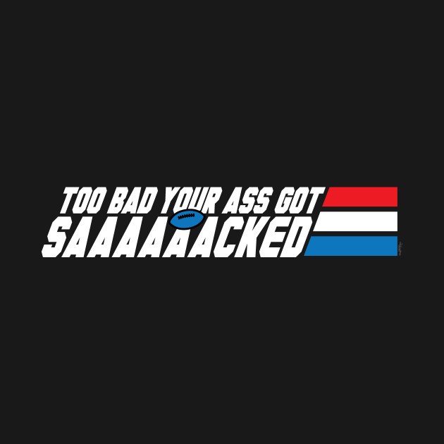 Too Bad Your Ass Got Sacked (NSFW) Military Cartoon TShirt TeePublic