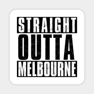 STRAIGHT OUTTA MELBOURNE Magnet