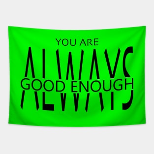 You Are Always Good Enough Tapestry