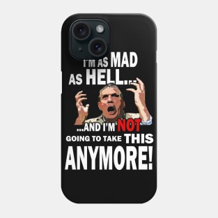 I'm Mad As Hell... Phone Case