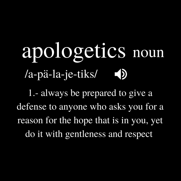 Apologetics Biblical definition from 1 Peter 3:15, white text by Selah Shop