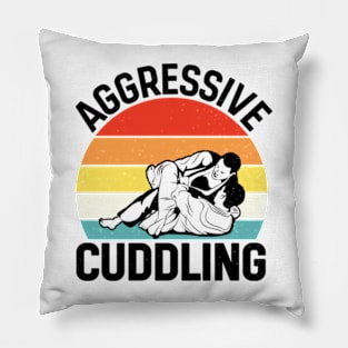 Aggressive Cuddling - Funny Jiu Jitsu BJJ Fighter Pillow