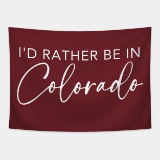 I'd Rather Be In Colorado Tapestry