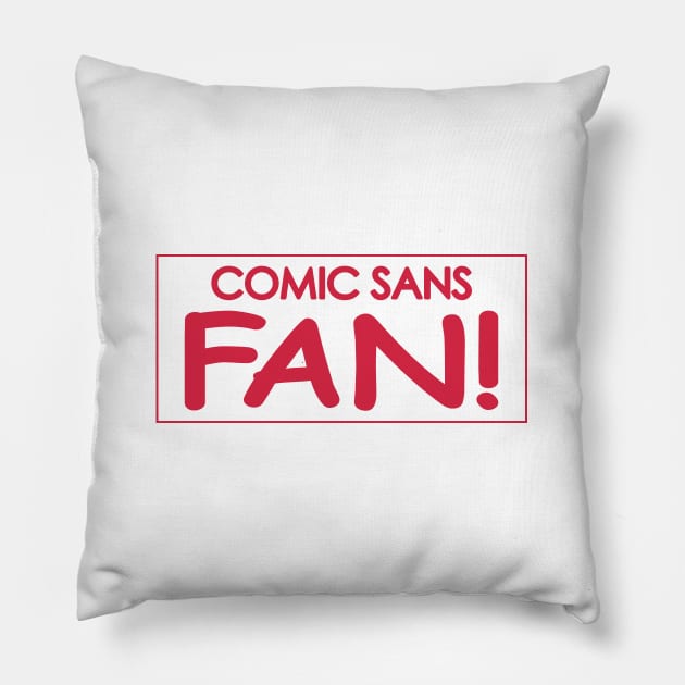 Comic Sans Fan in Red Pillow by Bat Boys Comedy