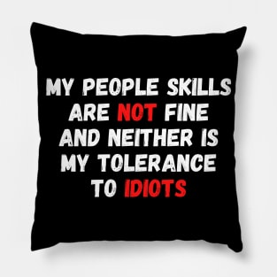 My People Skills Are NOT Fine Pillow