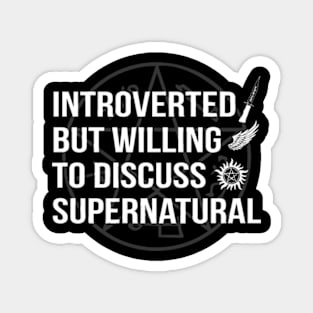 Introverted But Willing To Discuss Supernatural Magnet