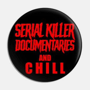 Serial Killer Documentaries and Chill Pin