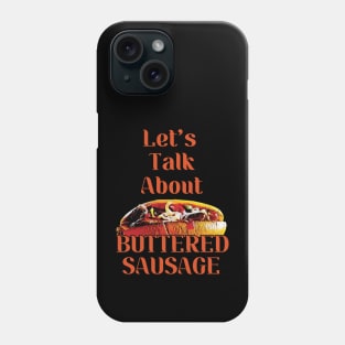 The Joy of Buttered Sausage Phone Case