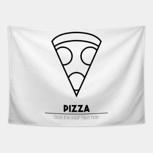 Pizza - Stick it in your face hole. Tapestry