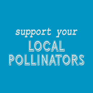 Support Local Pollinators T-Shirt