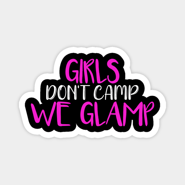 Glamping Girls Dont Camp We Glamp Magnet by StacysCellar