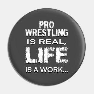 Pro Wrestling is real Pin