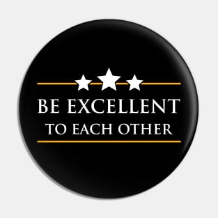 Be Excellent Pin