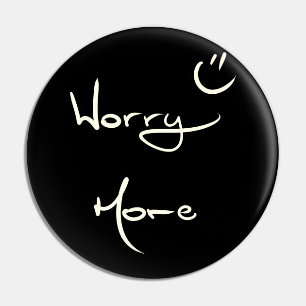 Worry More :) Pin by KookyScribbles