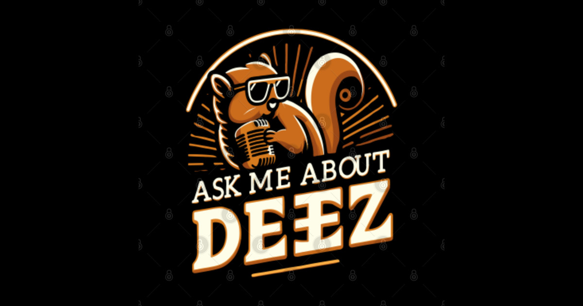 Ask Me About Deez Deez Nuts Sticker Teepublic 9246