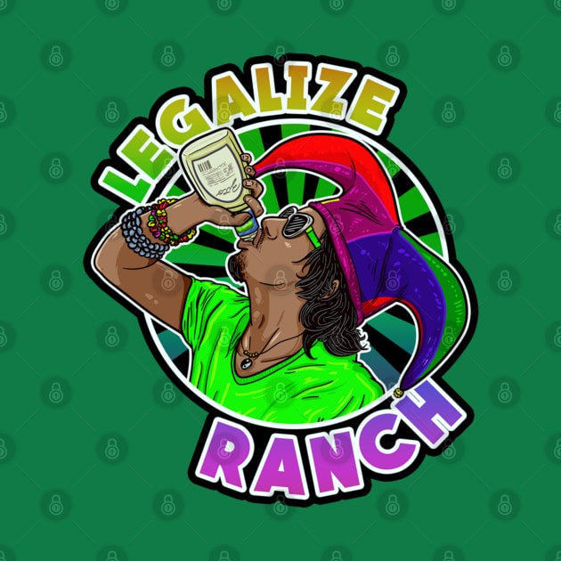 Legalize Ranch by Lukasking Tees