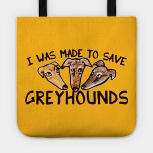 I was made to save greyhounds Tote