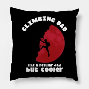 Climbing Dad Like a Regular Dad but Cooler, Climbing Lovers Pillow