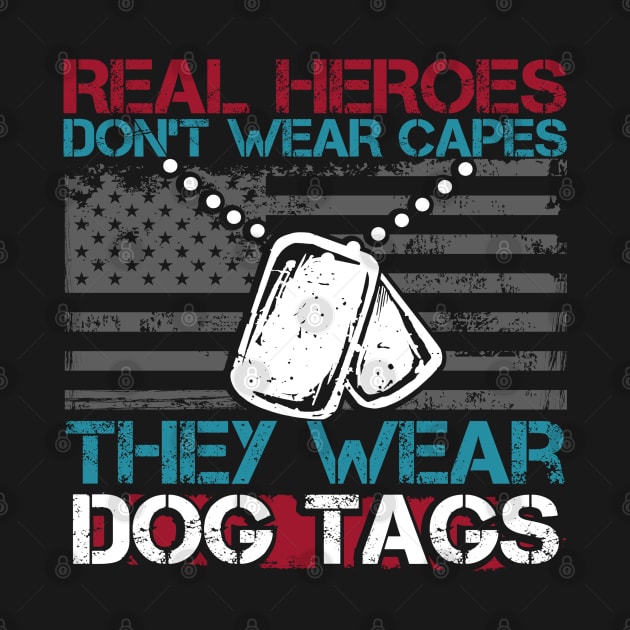 Real Heroes Don't Wear Capes They Wear Dog Tags Distressed Vintage American Flag Gift by Battlefields