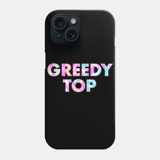 GREEDY TOP Phone Case