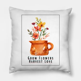 Grow Flowers Pillow