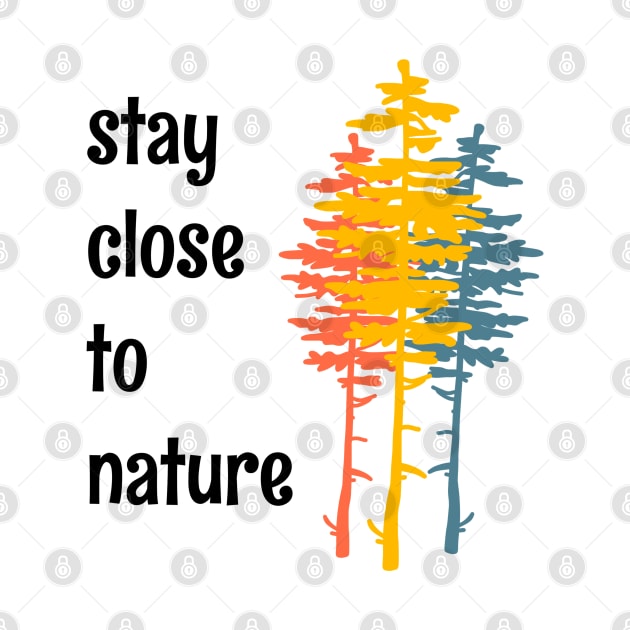 Stay Close To Nature Minimalist Simple Living Quote by faiiryliite