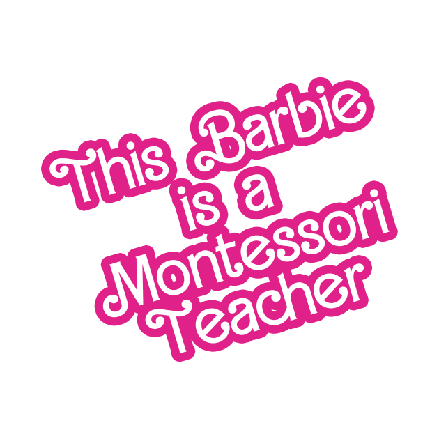 This Barbie is a Montessori Teacher by BayAreaMontessoriAssociation(BAMA)